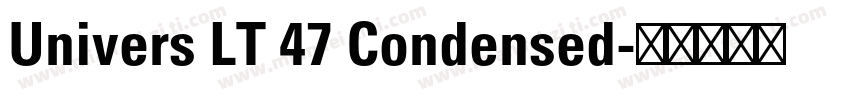 Univers LT 47 Condensed字体转换